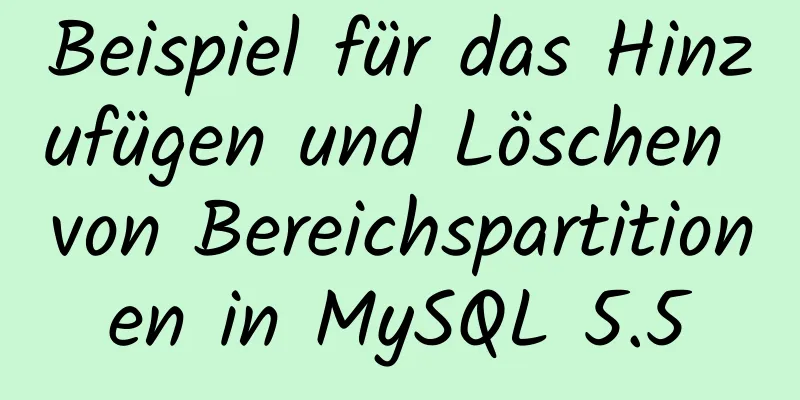 Beispiel für das Hinzufügen und Löschen von Bereichspartitionen in MySQL 5.5