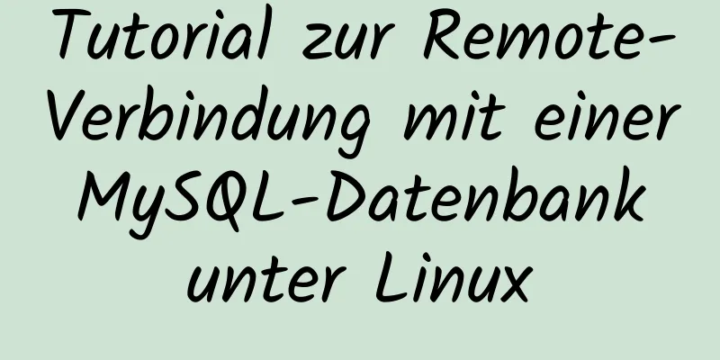 Tutorial zur Remote-Verbindung mit einer MySQL-Datenbank unter Linux