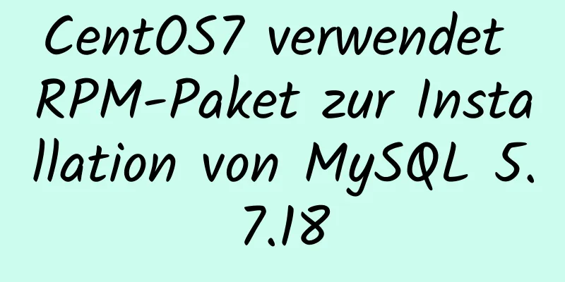 CentOS7 verwendet RPM-Paket zur Installation von MySQL 5.7.18