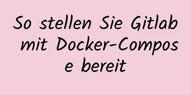 So stellen Sie Gitlab mit Docker-Compose bereit