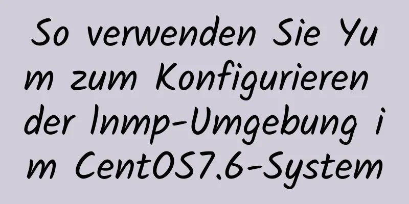 So verwenden Sie Yum zum Konfigurieren der lnmp-Umgebung im CentOS7.6-System