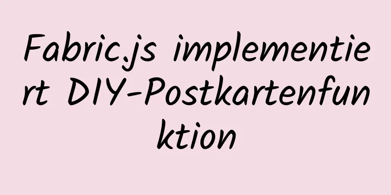 Fabric.js implementiert DIY-Postkartenfunktion