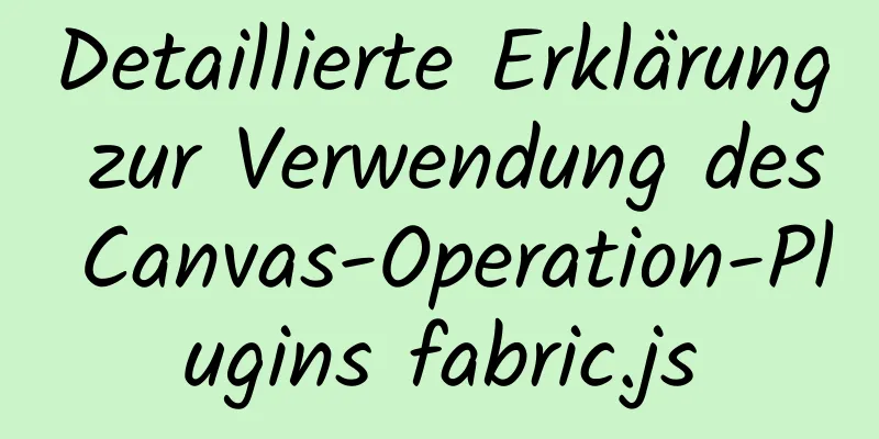 Detaillierte Erklärung zur Verwendung des Canvas-Operation-Plugins fabric.js