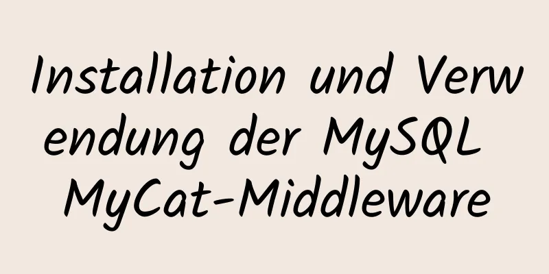 Installation und Verwendung der MySQL MyCat-Middleware