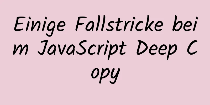 Einige Fallstricke beim JavaScript Deep Copy