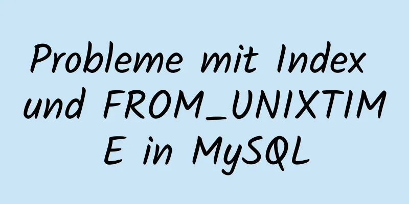 Probleme mit Index und FROM_UNIXTIME in MySQL