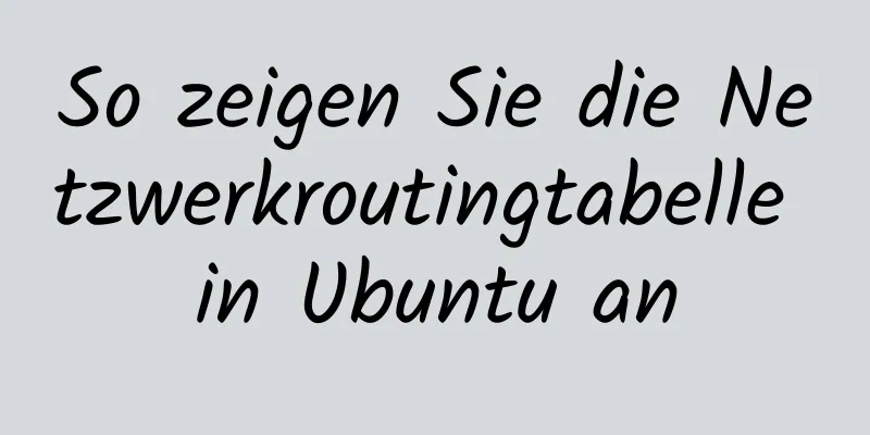 So zeigen Sie die Netzwerkroutingtabelle in Ubuntu an