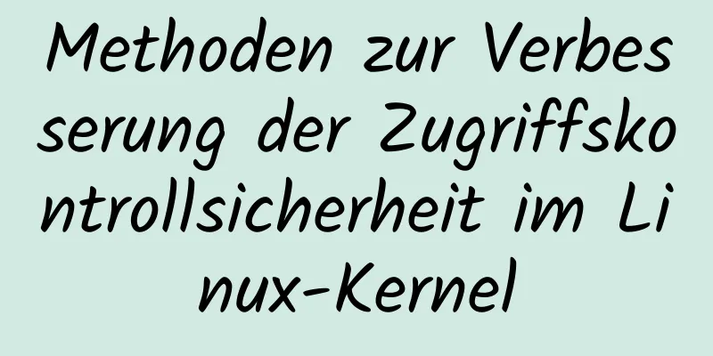 Methoden zur Verbesserung der Zugriffskontrollsicherheit im Linux-Kernel