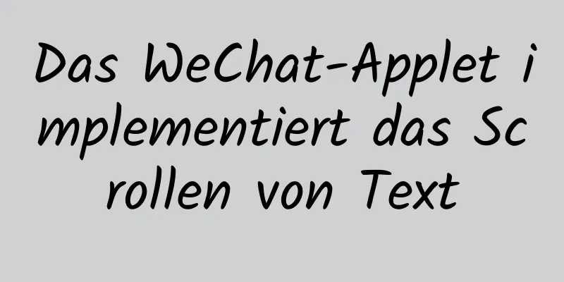 Das WeChat-Applet implementiert das Scrollen von Text