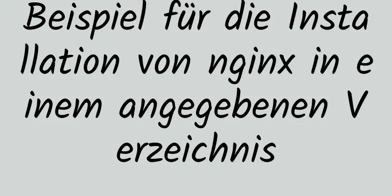 Beispiel für die Installation von nginx in einem angegebenen Verzeichnis