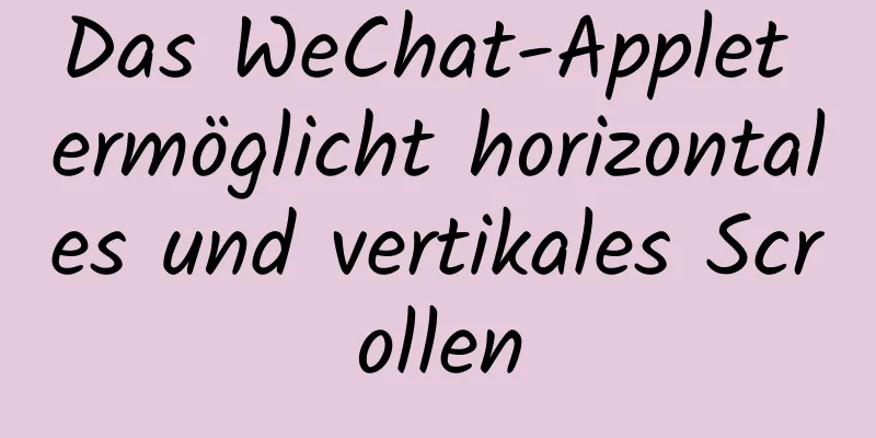 Das WeChat-Applet ermöglicht horizontales und vertikales Scrollen