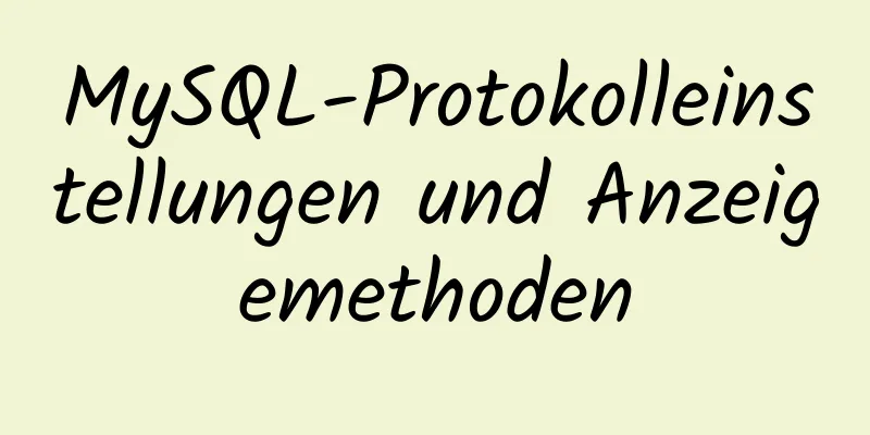 MySQL-Protokolleinstellungen und Anzeigemethoden