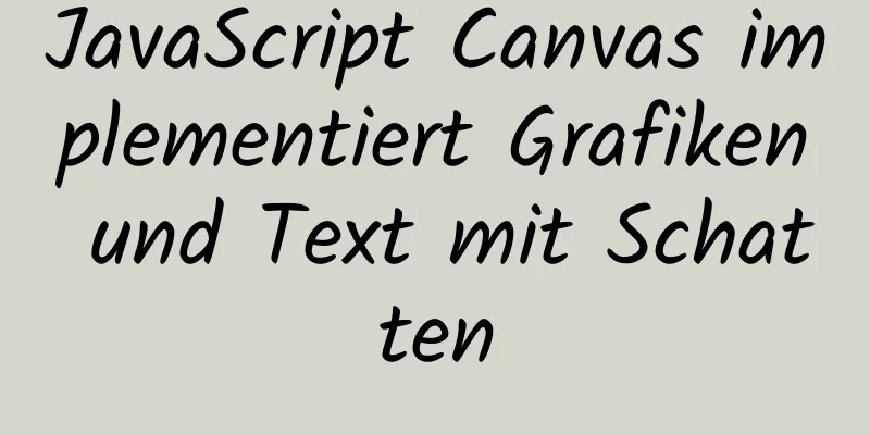 JavaScript Canvas implementiert Grafiken und Text mit Schatten