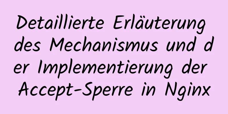 Detaillierte Erläuterung des Mechanismus und der Implementierung der Accept-Sperre in Nginx