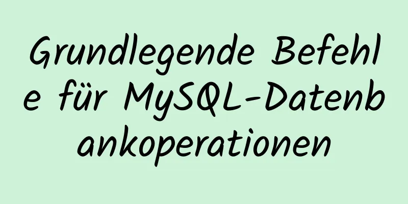 Grundlegende Befehle für MySQL-Datenbankoperationen