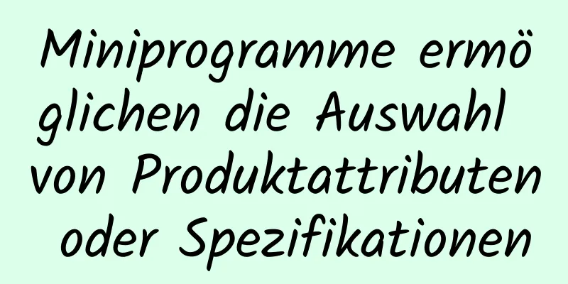 Miniprogramme ermöglichen die Auswahl von Produktattributen oder Spezifikationen