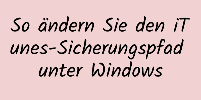 So ändern Sie den iTunes-Sicherungspfad unter Windows