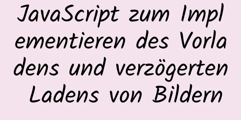 JavaScript zum Implementieren des Vorladens und verzögerten Ladens von Bildern