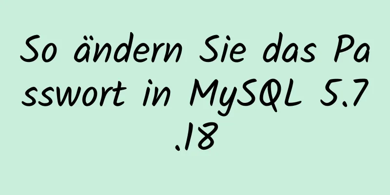 So ändern Sie das Passwort in MySQL 5.7.18