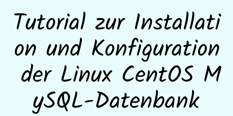 Tutorial zur Installation und Konfiguration der Linux CentOS MySQL-Datenbank