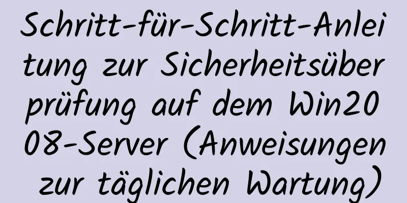 Schritt-für-Schritt-Anleitung zur Sicherheitsüberprüfung auf dem Win2008-Server (Anweisungen zur täglichen Wartung)