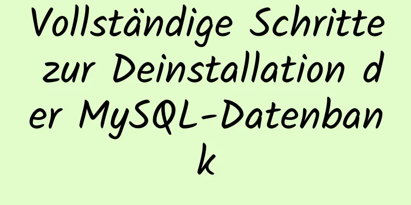 Vollständige Schritte zur Deinstallation der MySQL-Datenbank