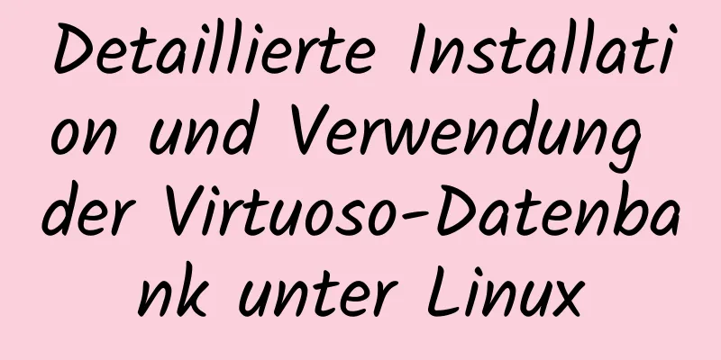 Detaillierte Installation und Verwendung der Virtuoso-Datenbank unter Linux