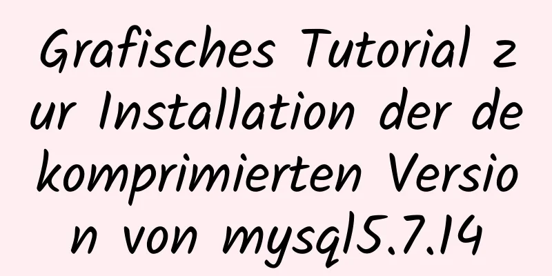 Grafisches Tutorial zur Installation der dekomprimierten Version von mysql5.7.14