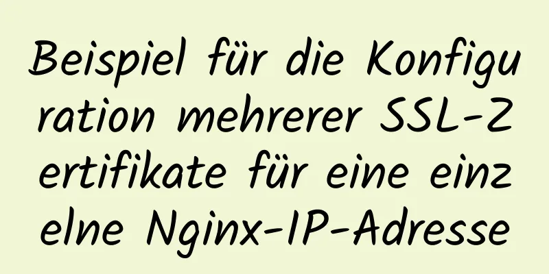 Beispiel für die Konfiguration mehrerer SSL-Zertifikate für eine einzelne Nginx-IP-Adresse