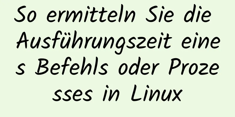 So ermitteln Sie die Ausführungszeit eines Befehls oder Prozesses in Linux