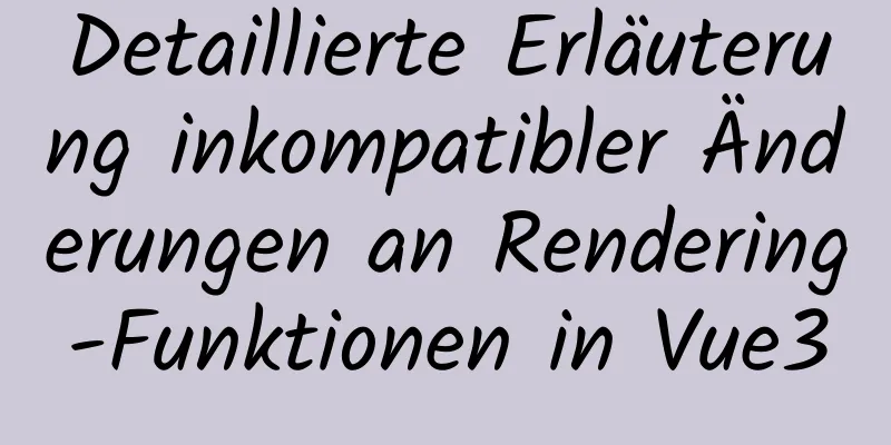 Detaillierte Erläuterung inkompatibler Änderungen an Rendering-Funktionen in Vue3