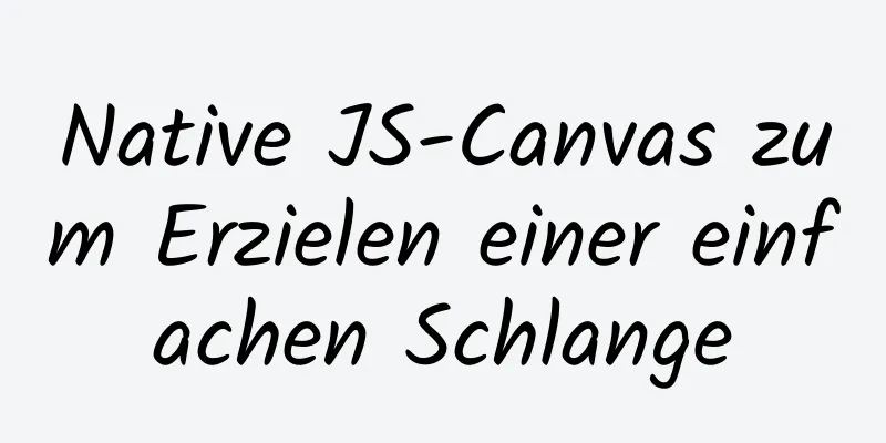 Native JS-Canvas zum Erzielen einer einfachen Schlange