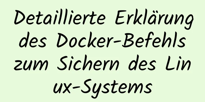 Detaillierte Erklärung des Docker-Befehls zum Sichern des Linux-Systems