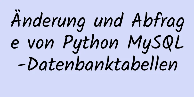 Änderung und Abfrage von Python MySQL-Datenbanktabellen