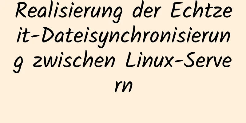 Realisierung der Echtzeit-Dateisynchronisierung zwischen Linux-Servern