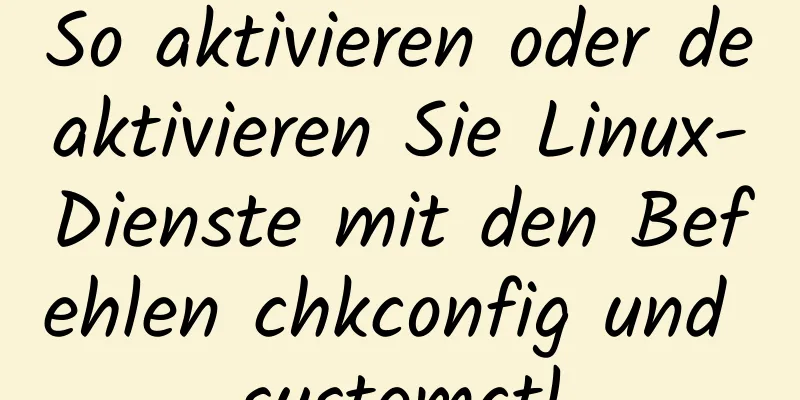 So aktivieren oder deaktivieren Sie Linux-Dienste mit den Befehlen chkconfig und systemctl