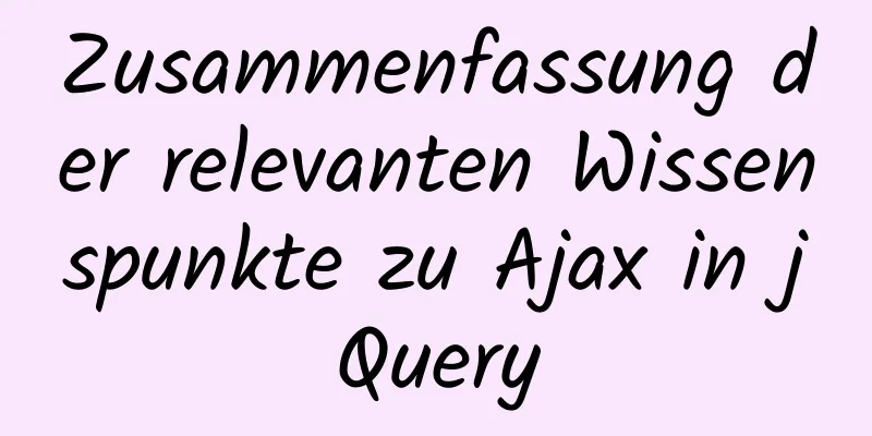 Zusammenfassung der relevanten Wissenspunkte zu Ajax in jQuery