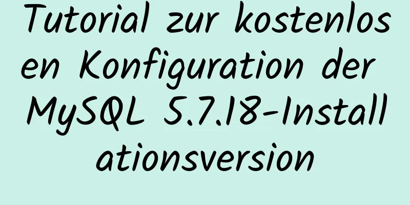 Tutorial zur kostenlosen Konfiguration der MySQL 5.7.18-Installationsversion