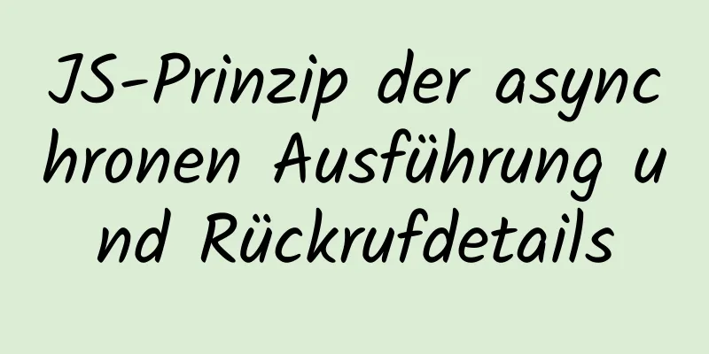 JS-Prinzip der asynchronen Ausführung und Rückrufdetails