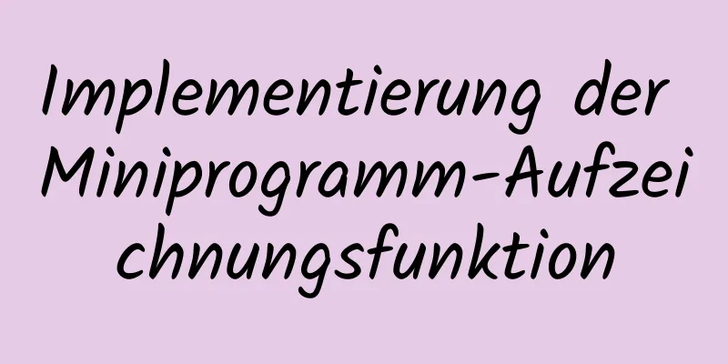 Implementierung der Miniprogramm-Aufzeichnungsfunktion