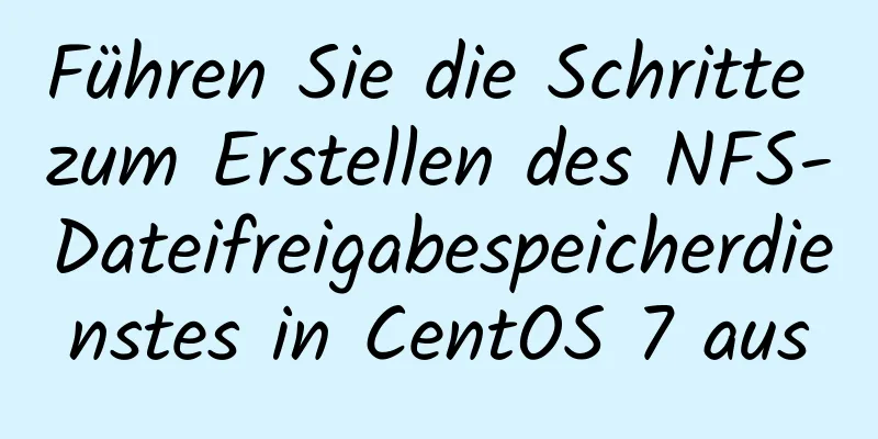 Führen Sie die Schritte zum Erstellen des NFS-Dateifreigabespeicherdienstes in CentOS 7 aus