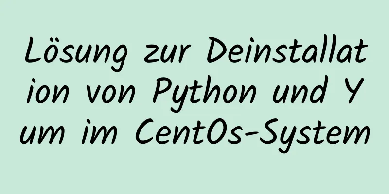 Lösung zur Deinstallation von Python und Yum im CentOs-System