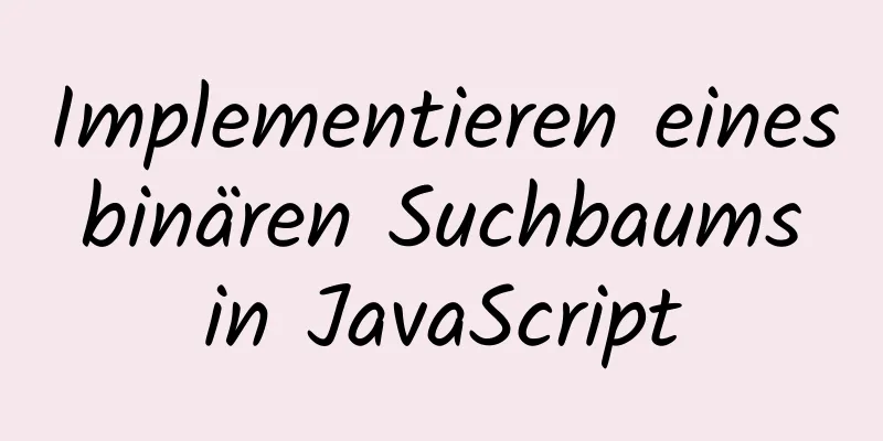 Implementieren eines binären Suchbaums in JavaScript