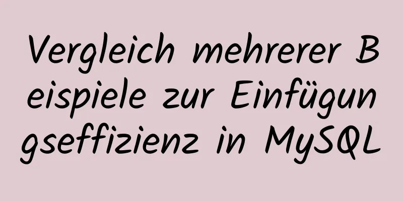 Vergleich mehrerer Beispiele zur Einfügungseffizienz in MySQL