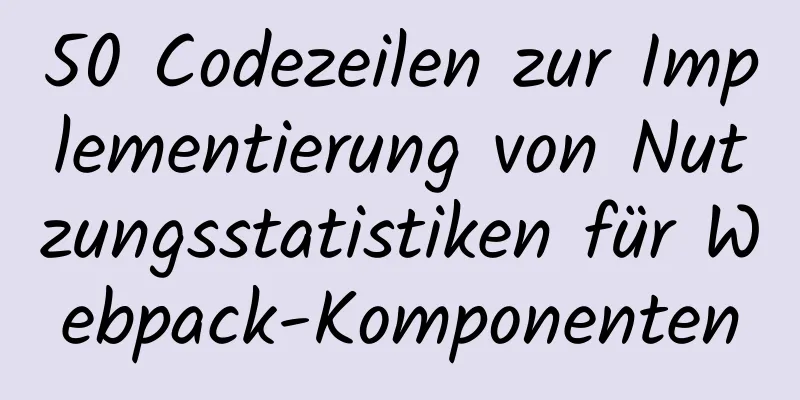 50 Codezeilen zur Implementierung von Nutzungsstatistiken für Webpack-Komponenten