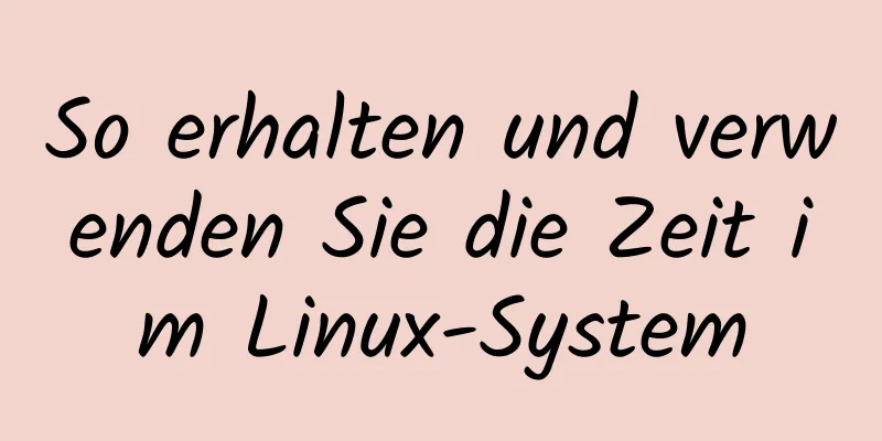 So erhalten und verwenden Sie die Zeit im Linux-System