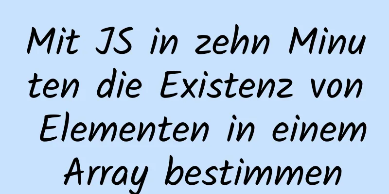 Mit JS in zehn Minuten die Existenz von Elementen in einem Array bestimmen