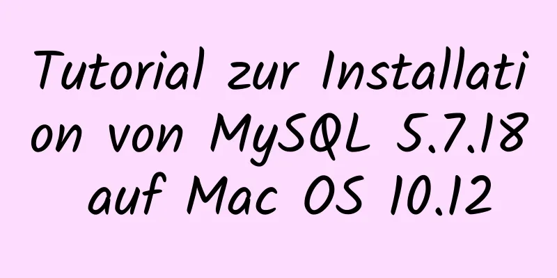 Tutorial zur Installation von MySQL 5.7.18 auf Mac OS 10.12