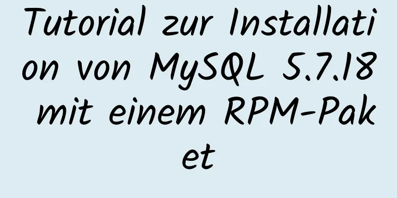 Tutorial zur Installation von MySQL 5.7.18 mit einem RPM-Paket