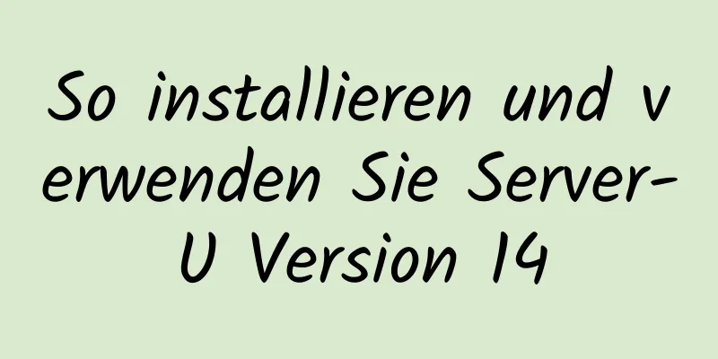 So installieren und verwenden Sie Server-U Version 14